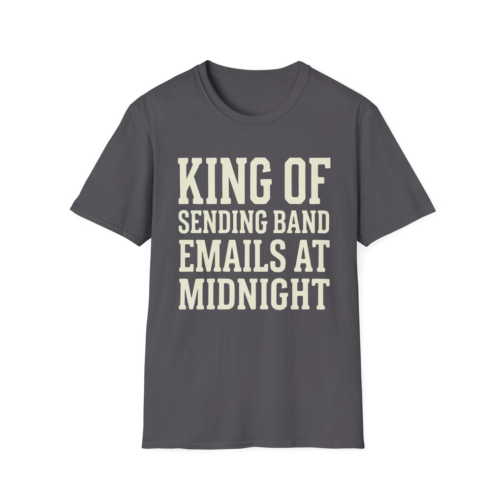 King of Sending Band Emails at Midnight Tee