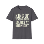 King of Sending Band Emails at Midnight Tee