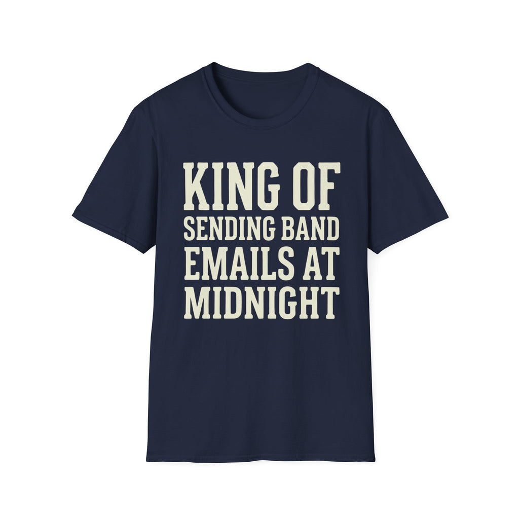 King of Sending Band Emails at Midnight Tee