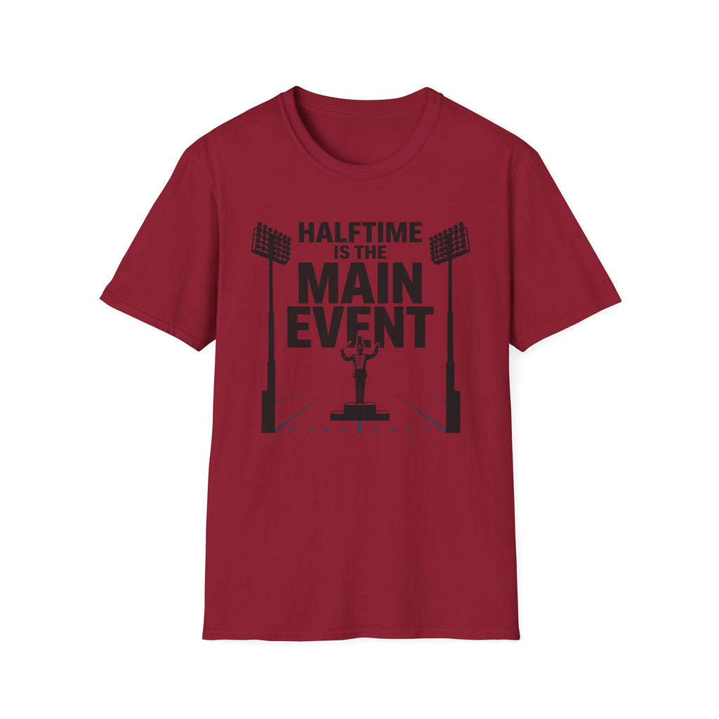 Halftime is the Main Event Tee