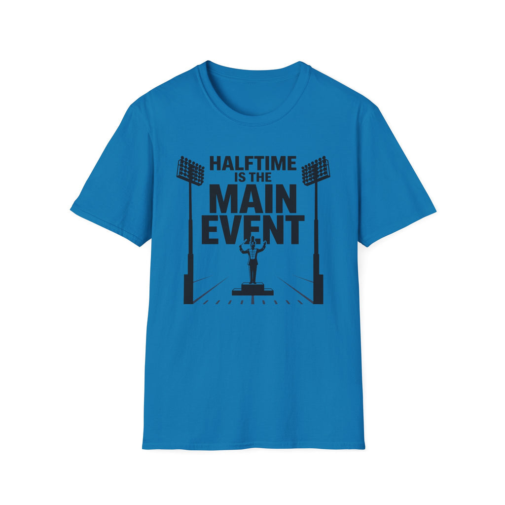 Halftime is the Main Event Tee