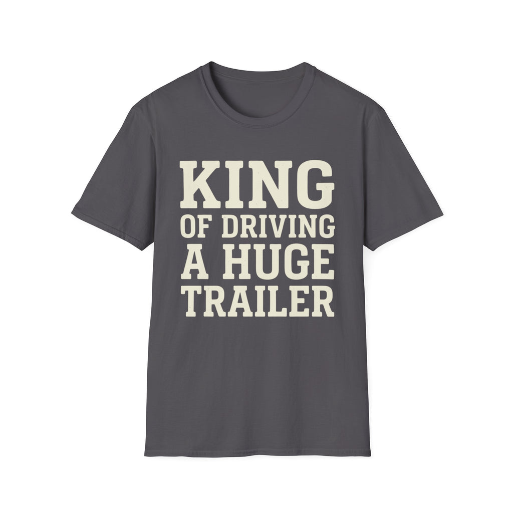 King of Driving a Huge Band Trailer Tee