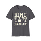 King of Driving a Huge Band Trailer Tee