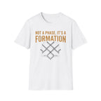 Not a Phase, It's a Formation Tee