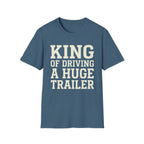 King of Driving a Huge Band Trailer Tee