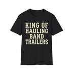King of Hauling Band Trailers Tee