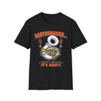 "Earthshaker... Mostly Because It’s Heavy" Tee