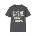 King of Building Band Props Tee