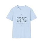 Precision Over Volume Tee