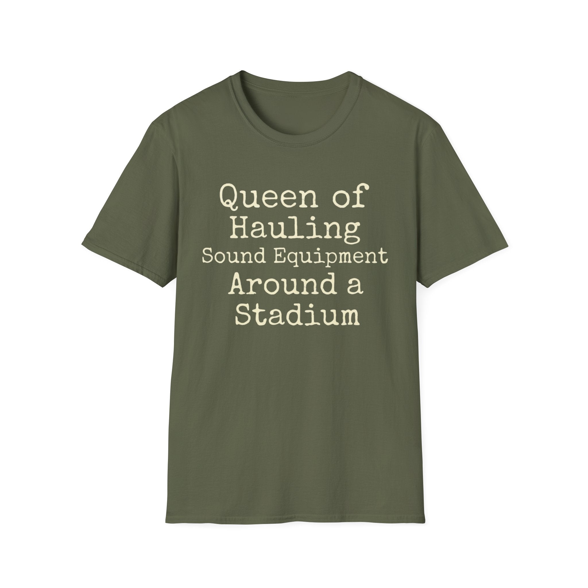 Queen of Hauling Sound Equipment Around a Stadium Tee