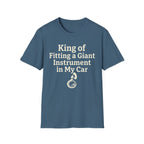 King of Fitting a Giant Instrument in My Car Tee