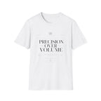 Precision Over Volume Tee