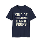 King of Building Band Props Tee