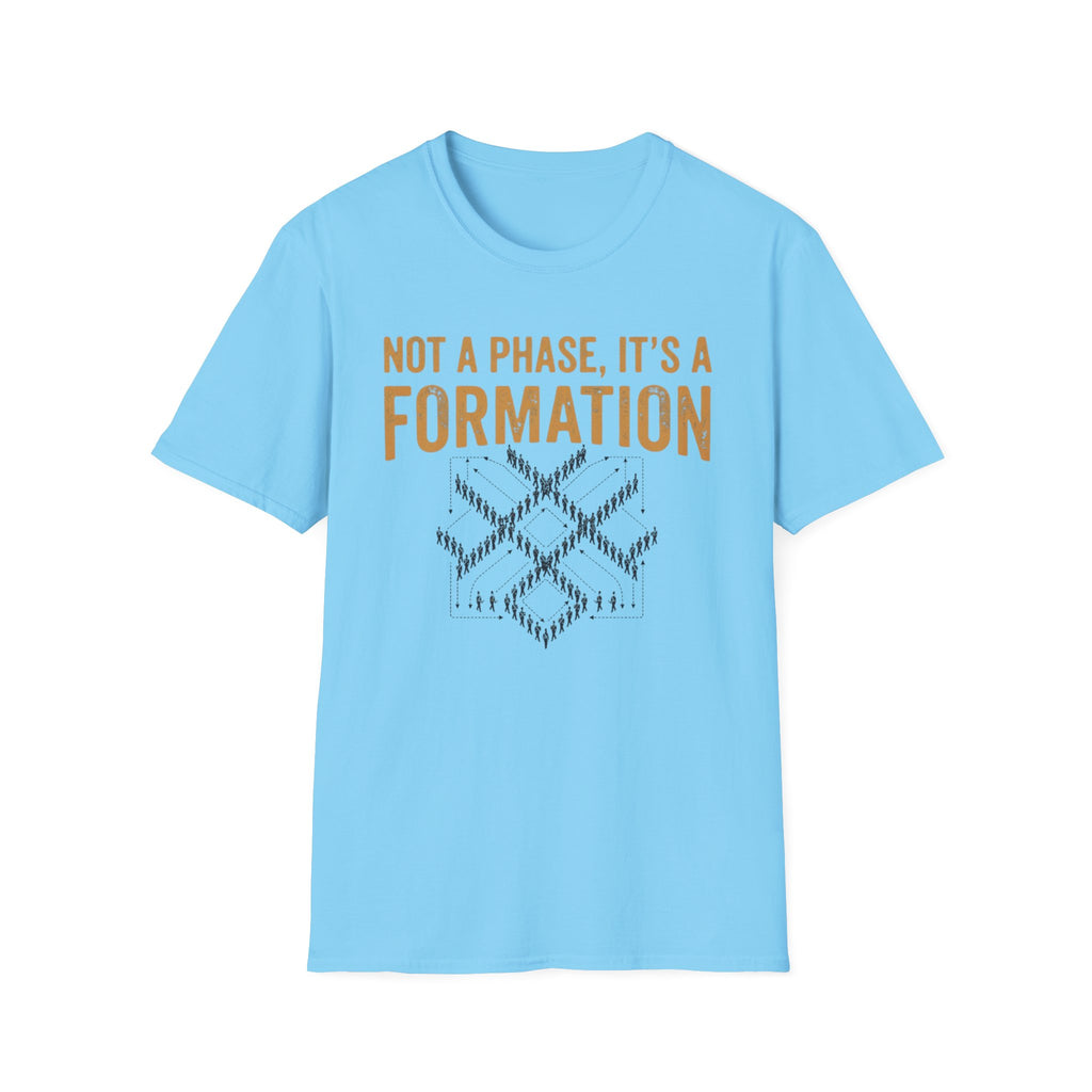 Not a Phase, It's a Formation Tee