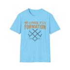 Not a Phase, It's a Formation Tee