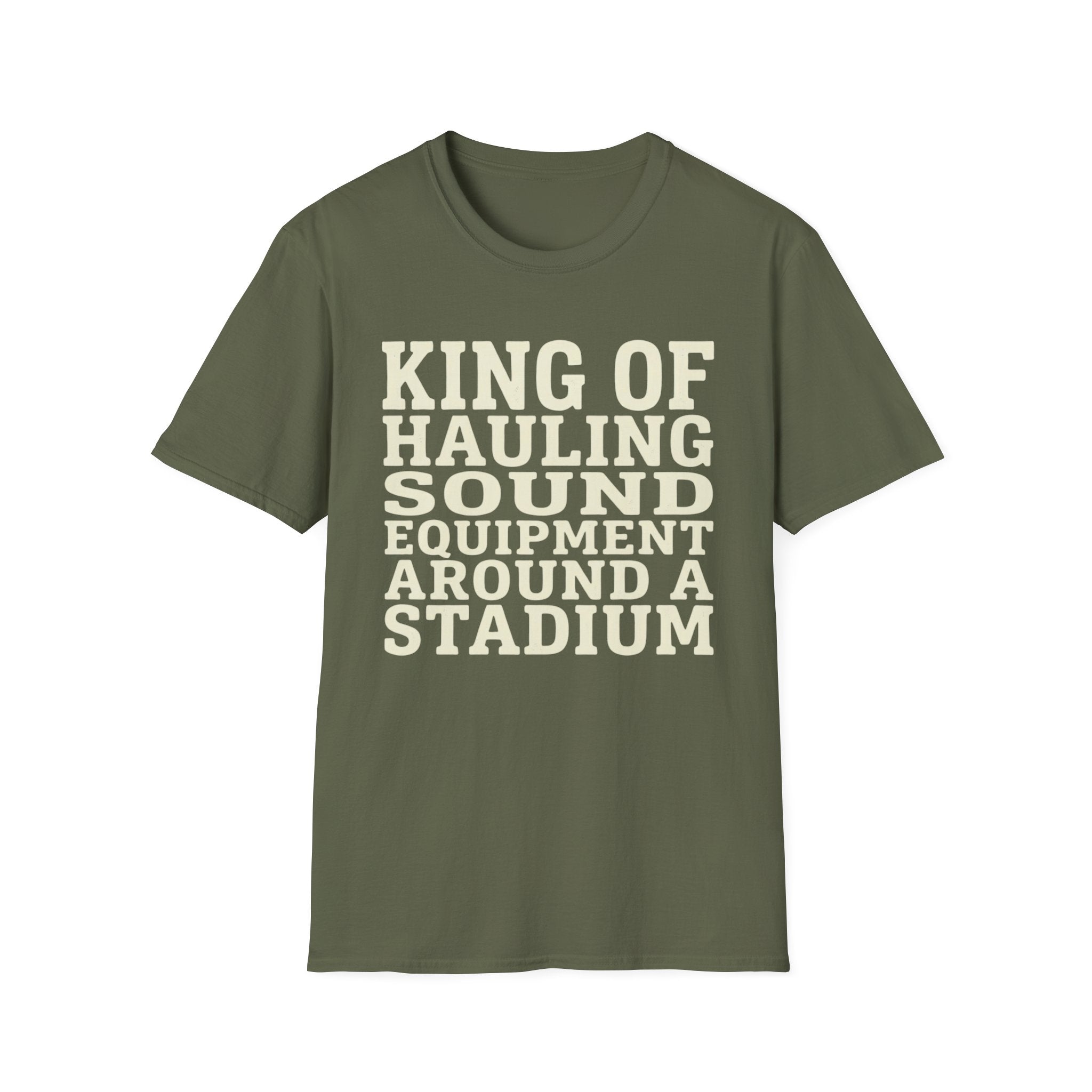 King of Hauling Sound Equipment Around a Stadium Tee