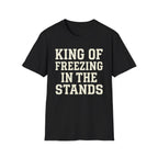 King of Freezing in the Stands Tee