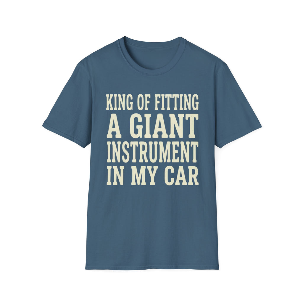 King of Fitting a Giant Instrument in My Car Tee (2)