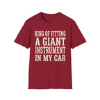 King of Fitting a Giant Instrument in My Car Tee (2)