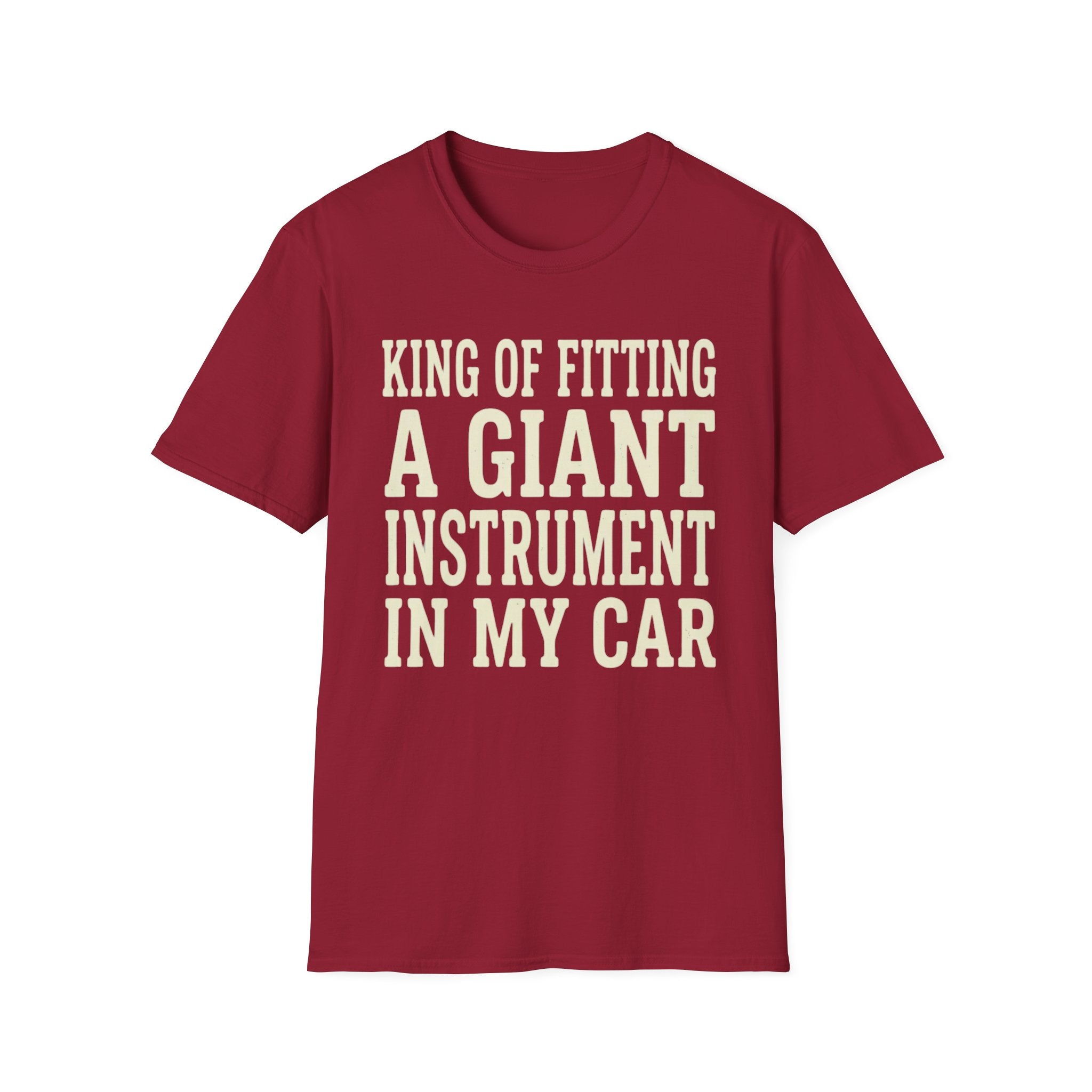King of Fitting a Giant Instrument in My Car Tee (2)