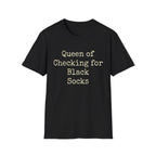 Queen of Checking for Black Socks Tee