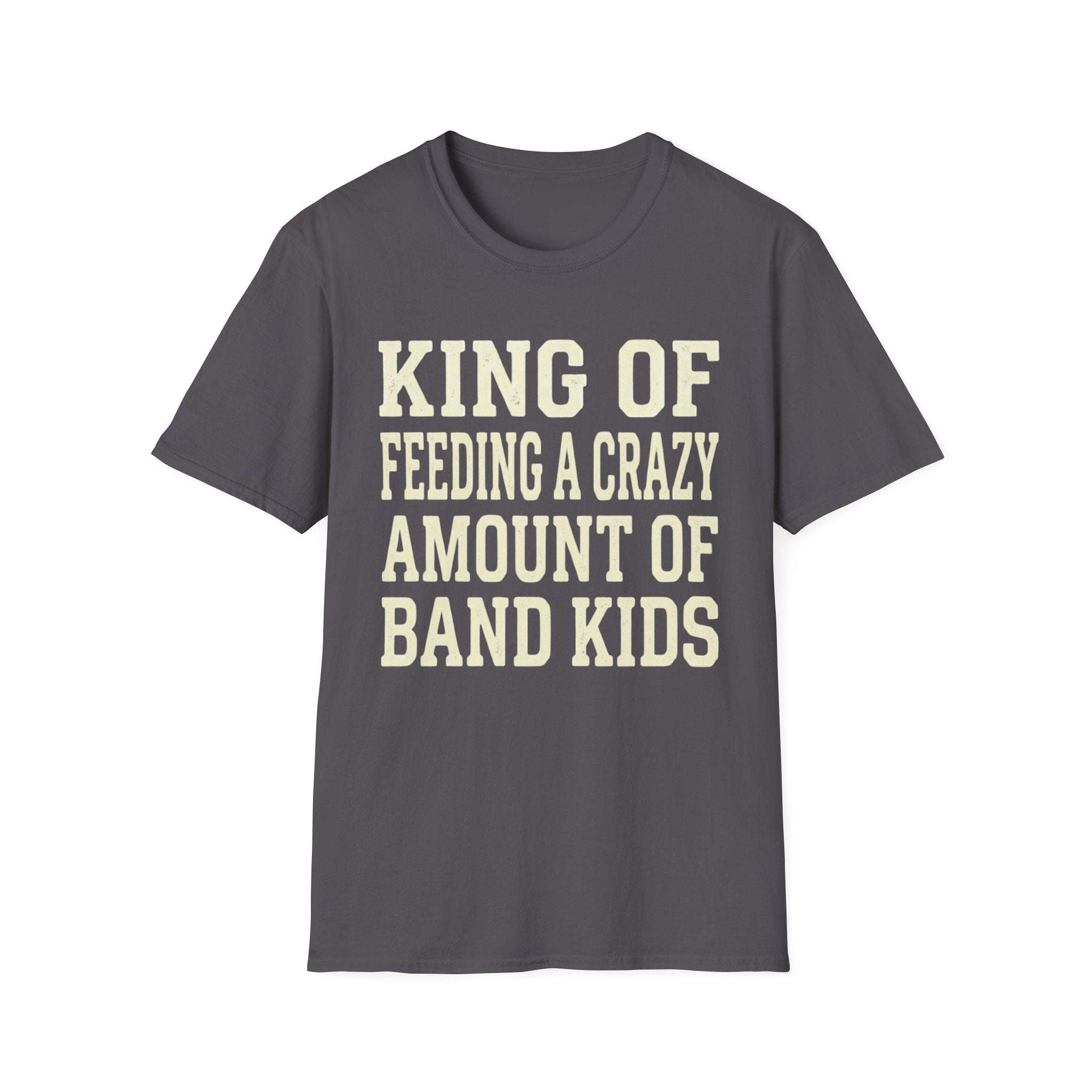 King of Feeding a Crazy Amount of Band Kids Tee