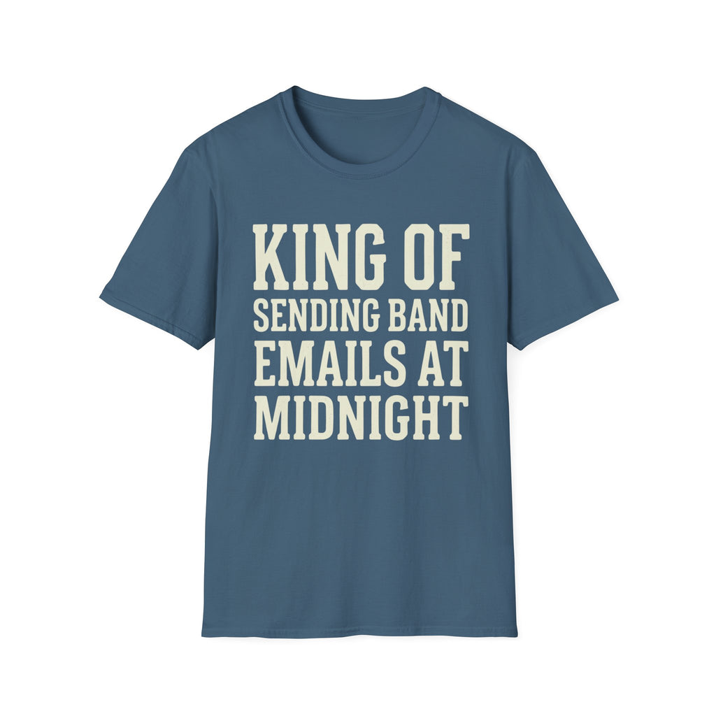 King of Sending Band Emails at Midnight Tee