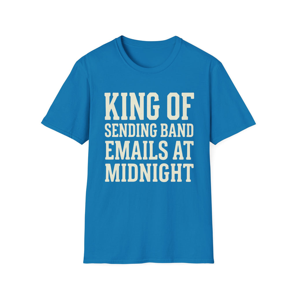 King of Sending Band Emails at Midnight Tee