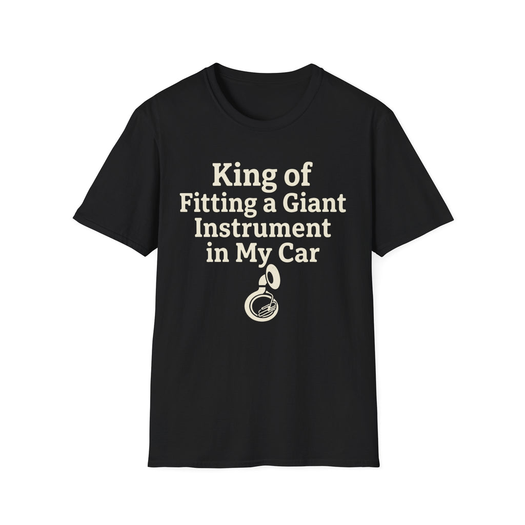 King of Fitting a Giant Instrument in My Car Tee