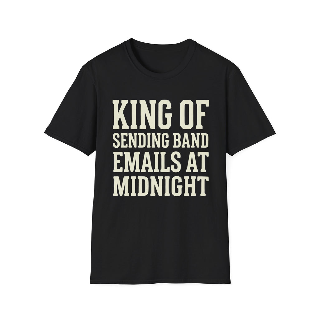 King of Sending Band Emails at Midnight Tee