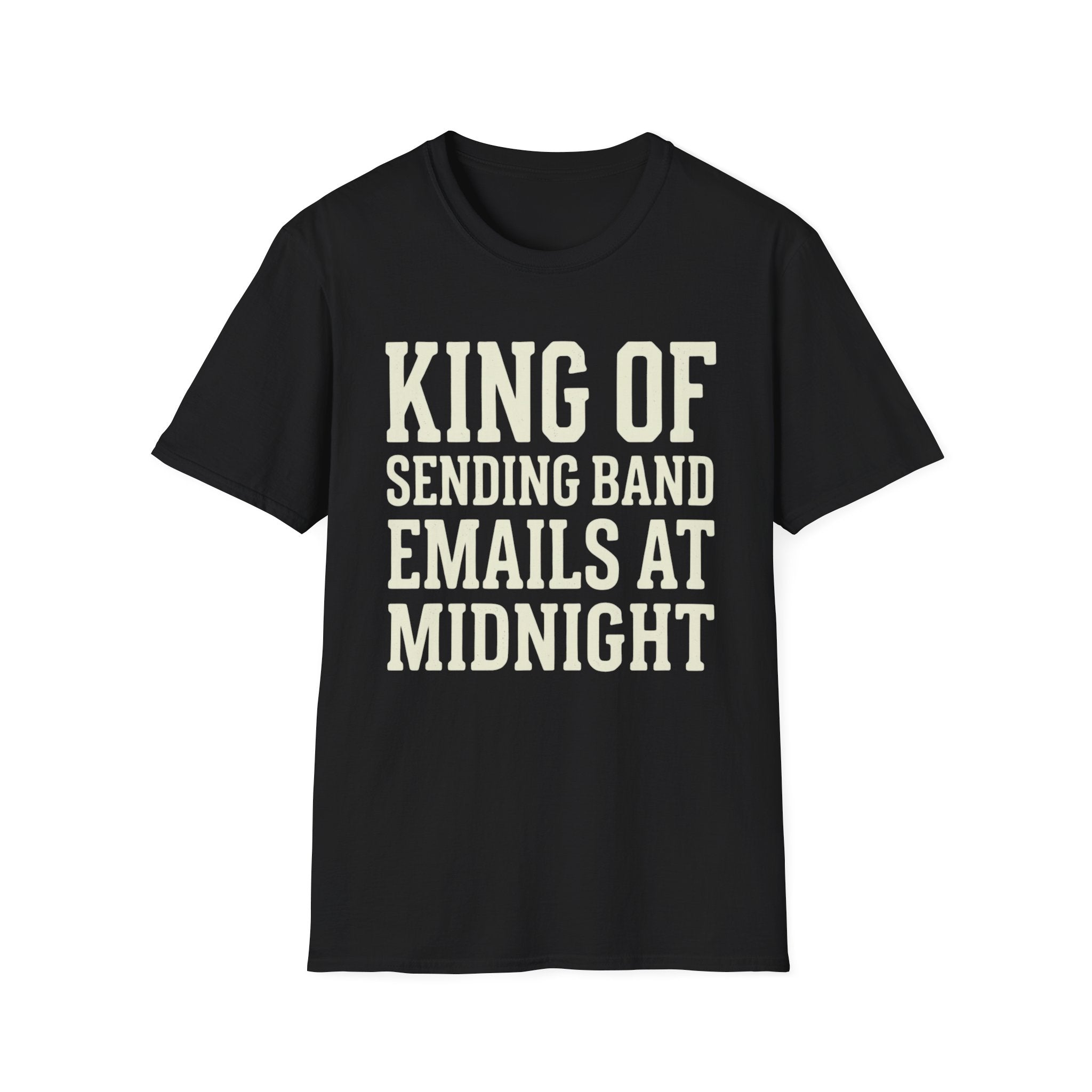 King of Sending Band Emails at Midnight Tee