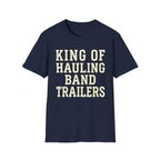 King of Hauling Band Trailers Tee
