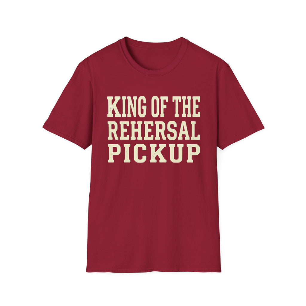 King of the Rehearsal Pickup Tee