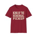 King of the Rehearsal Pickup Tee