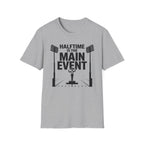 Halftime is the Main Event Tee