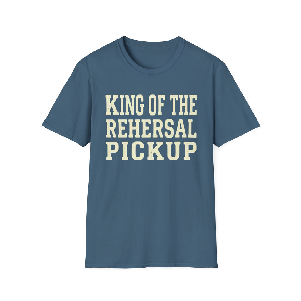 King of the Rehearsal Pickup Tee