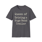 Queen of Driving a Huge Band Trailer Tee