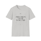 Precision Over Volume Tee