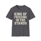 King of Freezing in the Stands Tee