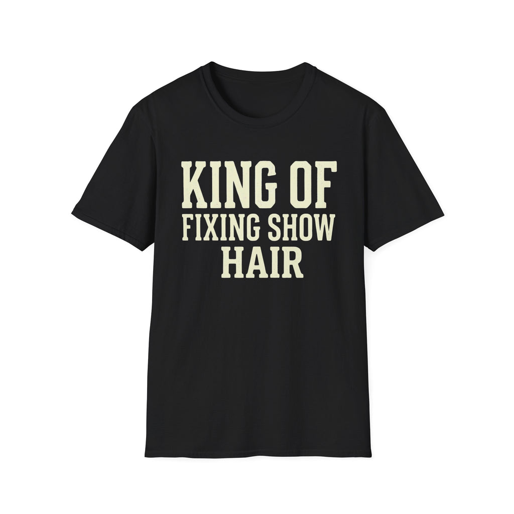 King of Fixing Show Hair Tee