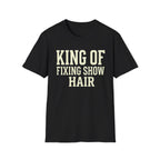 King of Fixing Show Hair Tee
