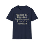 Queen of Hauling Sound Equipment Around a Stadium Tee