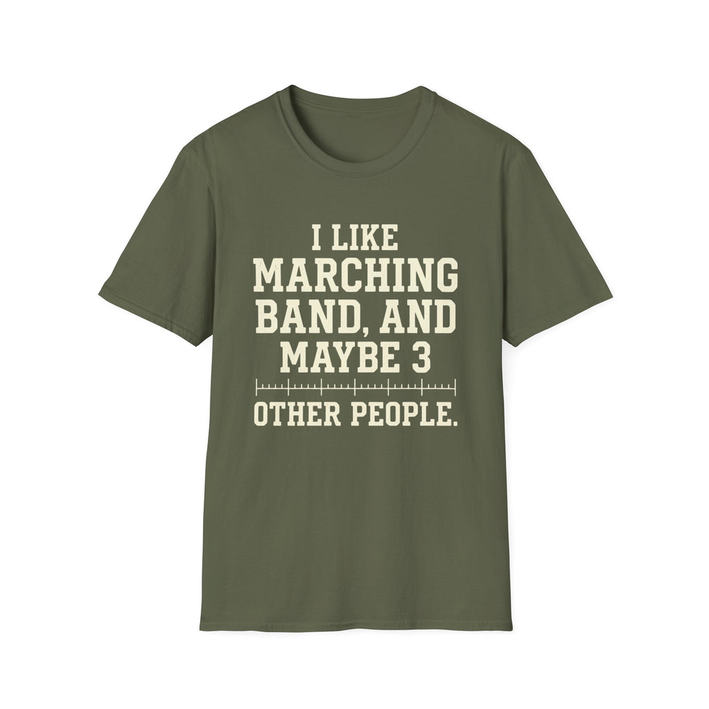 "I Like Marching Band, And Maybe 3 Other People" Tee