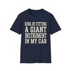 King of Fitting a Giant Instrument in My Car Tee (2)