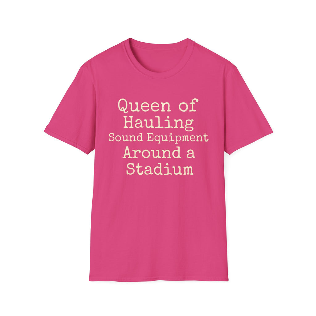 Queen of Hauling Sound Equipment Around a Stadium Tee