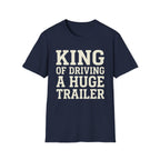 King of Driving a Huge Band Trailer Tee