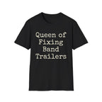 Queen of Fixing Band Trailers Tee
