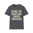 King of Hauling Band Trailers Tee