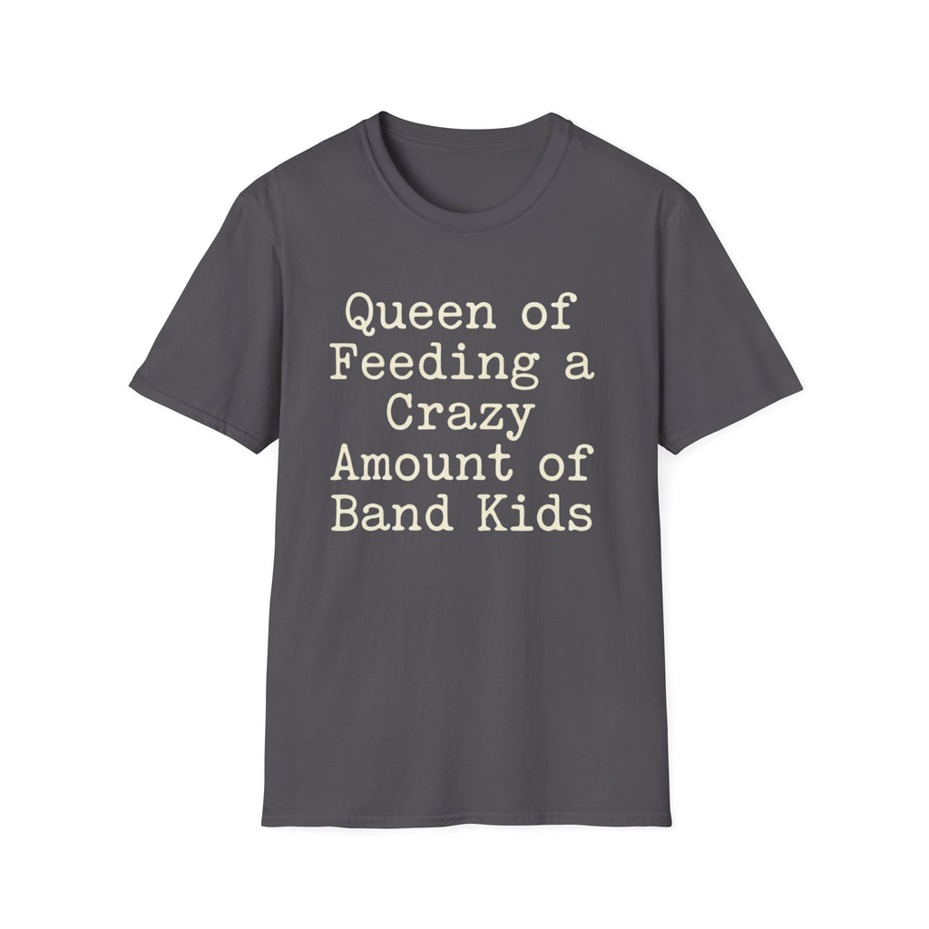 Queen of Feeding a Crazy Amount of Band Kids Tee