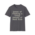 Queen of Feeding a Crazy Amount of Band Kids Tee